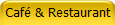 Caf� & Restaurant